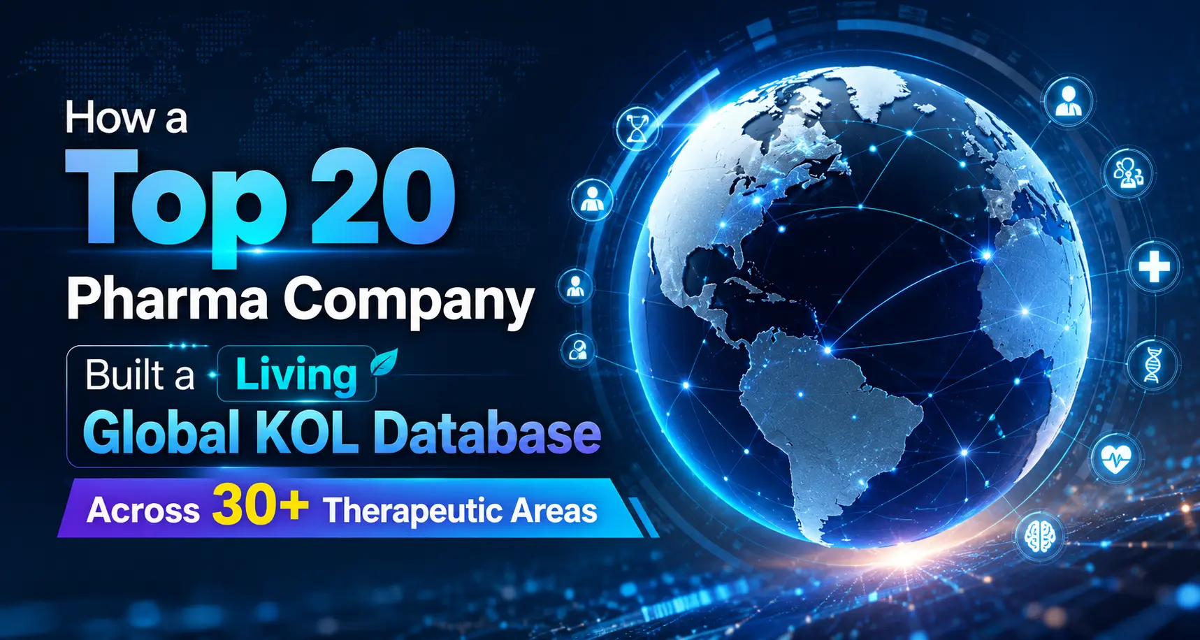 How a Top 20 Pharma Company Built a Living Global KOL Database